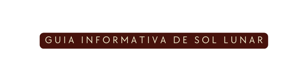 guia informativA de sol lunar