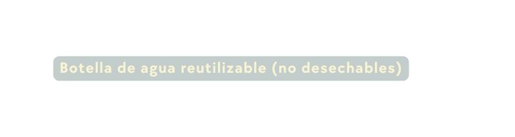 Botella de agua reutilizable no desechables