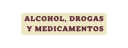 Alcohol drogas y medicamentos